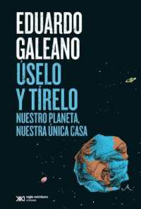 Úselo Y Tírelo : Nuestro Planeta, Nuestra Única Casa (Biblioteca Eduardo Galeano)