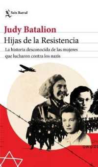 Hijas de la Resistencia : La Historia Desconocida de Las Mujeres Que Lucharon Contra Los Nazis