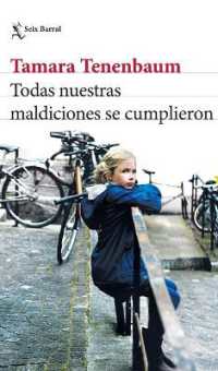 Todas Nuestras Maldiciones Se Cumplieron (Novela) / All Our Curses Came True (a Novel)