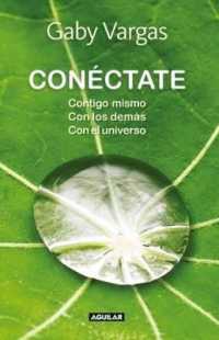 Conectate. Contigo Mismo, Con Los Demas, Con El Universo