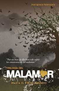 Hacia el fin del mundo / to the End of the World (Trilogía del Malamor)
