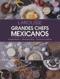 Grandes Chefs Mexicanos : Panadería - Repostería - Chocolatería