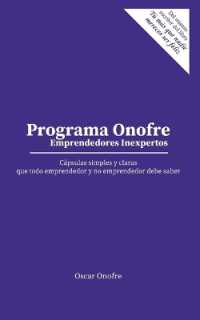 Programa Onofre para Emprendedores Inexpertos : Cápsulas simples y claras que todo emprendedor y no emprendedor debe saber (El Emprendedor Torpe)