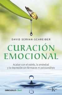 Curación Emocional / the Instinct to Heal: Curing Depression, Anxiety and Stress without Drugs and without Talk Therapy