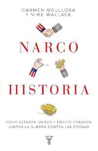 Narcohistoria. Como México y Estados Unidos crearon juntos la guerra contra las drogas /A Narco History: How the United States and MX Jointly Created...