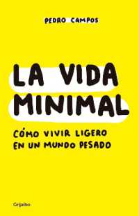 La vida minimal: Cómo vivir cien años con salud y felicidad / the Minimalist Life: How to Live 100 Years with Health and Happiness