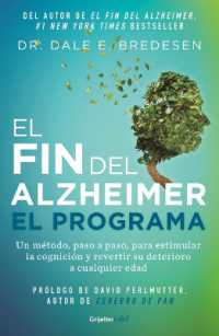 El fin del alzheimer. El programa / the End of Alzheimer's Program: The First Protocol to Enhance Cognition and Reverse Decline at Any Age