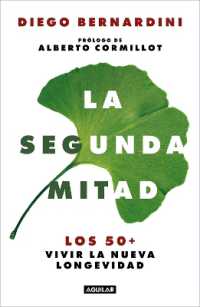 La segunda mitad: Los 50+ vivir la nueva longevidad / the Second Half: The 50s+ and the New Longevity