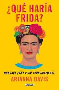 ¿Qué haría Frida?: Una guía para vivir atrevidamente / What Would Frida Do?: A Guide to Living Boldly