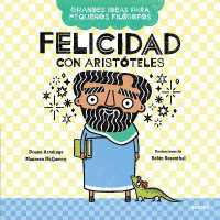 Felicidad con Aristóteles / Big Ideas for Little Philosophers: Happiness with Aristotle (Grandes Ideas Para Pequeños Filósofos)