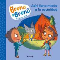 Adri tiene miedo a la oscuridad / Adri Is Afraid of the Dark (Bruna Y Bruno)