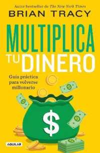 Multiplica tu dinero: Guía práctica para volverse millonario / Get Rich Now: Earn More Money, Faster and Easier than Ever before