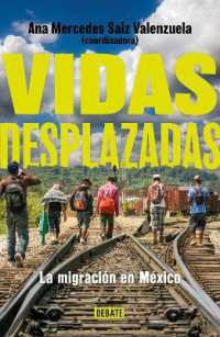 Vidas desplazadas: La migración en México / Displaced Lives. the History of Migration in Mexico