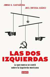 Las dos izquierdas: Lo que nunca se contó sobre la izquierda mexicana / the Two Lefts: What Has Never Been Told about the Mexican Left