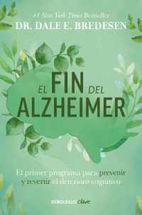 El fin del alzheimer: El primer programa para prevenir y revertir el deterioro cognitivo / the End of Alzheimer's: The First Program to Prevent and Reverse