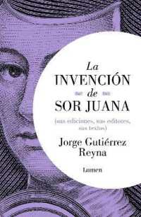 La invención de sor Juana / the Invention of Sor Juana