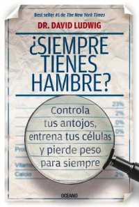 ¿Siempre Tienes Hambre? : Controla Tus Antojos, Entrena Tus Células Y Pierde Peso Para Siempre