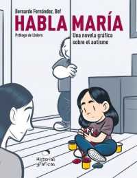 Habla María : Una Novela Gráfica Sobre el Autismo