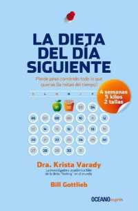 La Dieta del Día Siguiente : Pierde Peso Comiendo Todo Lo Que Quieras (La Mitad del Tiempo) (Estar Bien)