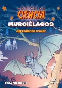 Murciélagos : Aprendiendo a Volar (Cómics de Ciencia)