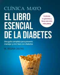 Clínica Mayo. El Libro Esencial de la Diabetes : Una Guía Completa Para Prevenir, Manejar Y Vivir Bien Con Diabetes