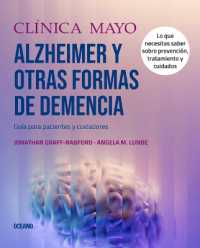 Clínica Mayo. Alzheimer Y Otras Formas de Demencia. : Guía Para Pacientes Y Cuidadores