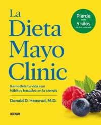La Dieta Mayo Clinic : Remodela Tu Vida Con Hábitos Basados En La Ciencia