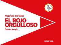 El Rojo Orgulloso / the Proud Red