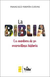 La Biblia (the Bible - Spanish Edition) : La Aventura de Su Maravillosa Historia (the Adventure of Its Marvellous History)