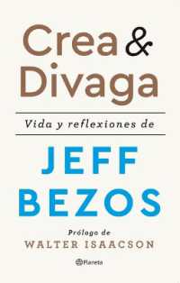 Crea Y Divaga / Invent and Wander : Vida Y Reflexiones de Jeff Bezos / the Collected Writings of Jeff Bezos