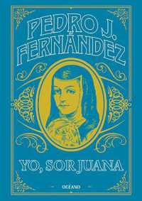 Yo, Sor Juana / I Am, Sister Juana (Biblioteca Pedro J. Fernández)