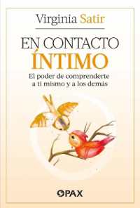 En Contacto Íntimo : El Poder de Comprenderte a Ti Mismo Y a Los Demás