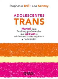 Adolescentes trans : Manual para familias y profesionales que apoyan a adolescencias transgénero y no binarias