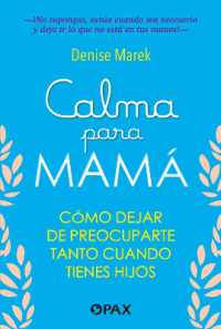 Calma para mamá : Cómo dejar de preocuparte tanto cuando tienes hijos