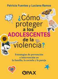 ¿Cómo Proteger a Los Adolescentes de la Violencia? / How to Protect Adolescents from Violence? : Estrategias de Prevención E Intervención En La Familia, Escuela Y Pareja / Prevention and Intervention Strategies in the Family, Scho