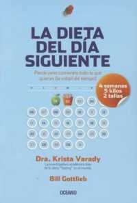 La Dieta del Día Siguiente : Pierde Peso Comiendo Todo Lo Que Quieras (La Mitad del Tiempo)