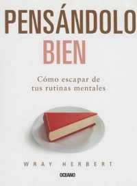 Pensándolo Bien. Cómo Escapar de Tus Rutinas Mentales