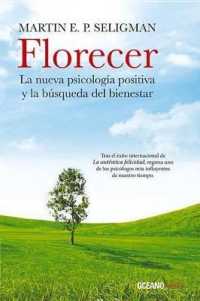 Florecer : La Nueva Psicologia Positive Y La Busqueda Del Bienestar