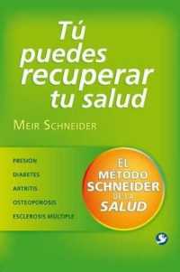Tú Puedes Recuperar Tu Salud : El Método Schneider de la Salud (El Método Schneider de la Salud)