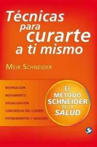 Técnicas Para Curarte a Ti Mismo : El Método Schneider de la Salud (El Método Schneider de la Salud)