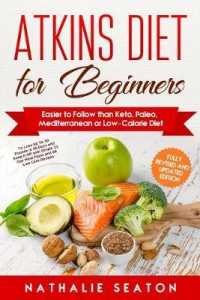Atkins Diet for Beginners: Easier to Follow than Keto, Paleo, Mediterranean or Low-Calorie Diet to Lose Up To 30 Pounds In 30 Days and Keep It Of