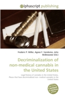 Decriminalization of non-medical cannabis in the United States （2009. 100 S. 220 mm）