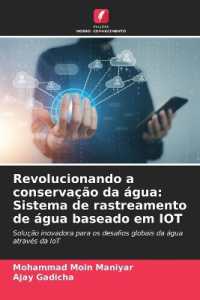 Revolucionando a conservação da água: Sistema de rastreamento de água baseado em IOT : Solução inovadora para os desafios globais da água através da IoT （2024. 68 S. 220 mm）