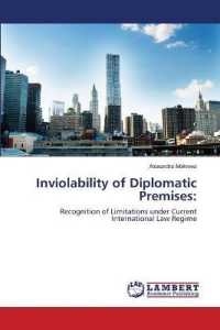 Inviolability of Diplomatic Premises: : Recognition of Limitations under Current International Law Regime （2019. 88 S. 220 mm）