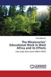 The Missionaries' Educational Work in West Africa and its Effects : Case Study: Sierra Leone (1800's-1940's) （2019. 92 S. 220 mm）