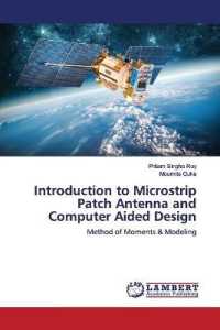 Introduction to Microstrip Patch Antenna and Computer Aided Design : Method of Moments & Modeling （2019. 56 S. 220 mm）