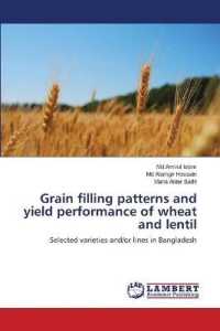 Grain filling patterns and yield performance of wheat and lentil : Selected varieties and/or lines in Bangladesh （2019. 72 S. 220 mm）