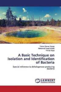 A Basic Technique on Isolation and Identification of Bacteria : Special reference to dehalogenase producing bacteria （2019. 88 S. 220 mm）