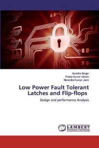 Low Power Fault Tolerant Latches and Flip-flops : Design and performance Analysis （2019. 152 S. 220 mm）