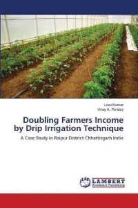 Doubling Farmers Income by Drip Irrigation Technique : A Case Study in Raipur District Chhattisgarh India （2019. 64 S. 220 mm）